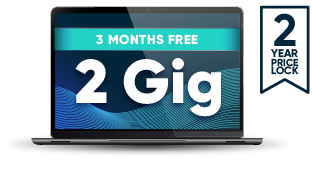 2 Gig with 2 year price guarantee 